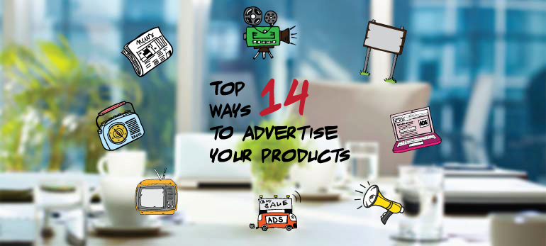  Top 14 Ways to Advertise your Products