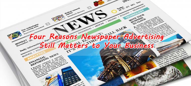  Four Reasons Newspaper Advertising Still Matters to Your Business