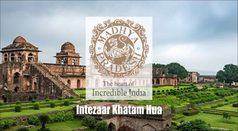  Madhya Pradesh Tourism Launches New Campaign #IntezaarKhatamHua